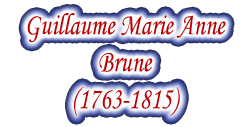 Marshal Guillaume-Marie-Anne Brune (1763-1815)
